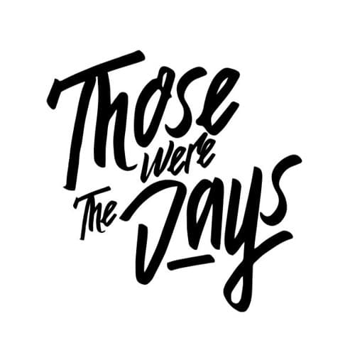 Those Were the Days
